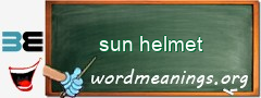 WordMeaning blackboard for sun helmet